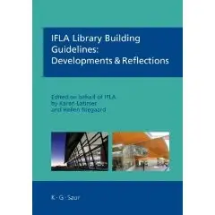 IFLA Library Building Guidelines: Developments & Reflections (IFLA Series on Bibliographic Control)  