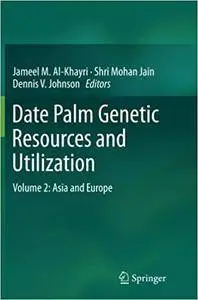 Date Palm Genetic Resources and Utilization: Volume 2: Asia and Europe (Repost)