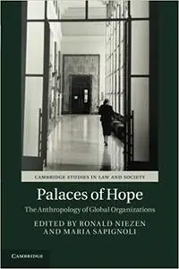 Palaces of Hope: The Anthropology of Global Organizations