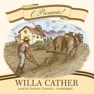 «O Pioneers!» by Willa Cather