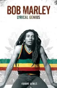 «Bob Marley: Lyrical Genius» by Kwame Dawes