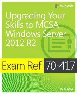 Exam Ref 70-417: Upgrading Your Skills to Windows Server 2012 R2 