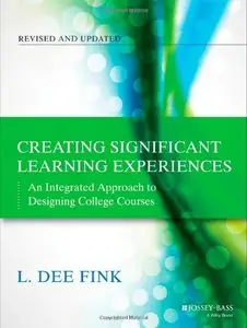Creating Significant Learning Experiences: An Integrated Approach to Designing College Courses, 2 edition