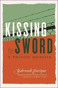 Kissing the Sword: A Prison Memoir
