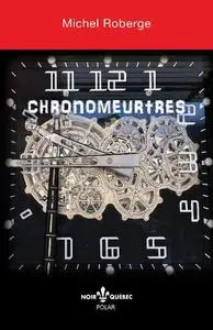 Michel Roberge, "Chronomeurtres"