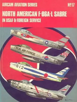 Aircam Aviation Series 17: North American F-86A-L Sabre in USAF & Foreign Service (Repost)