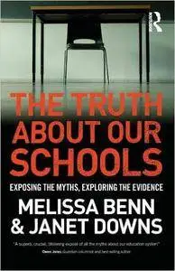 The Truth About Our Schools: Exposing the myths, exploring the evidence