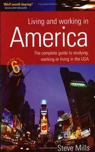 Living and Working in America: The Complete Guide to a Successful Short or Long-Term Stay