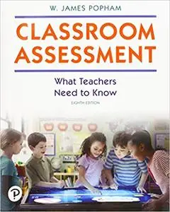 Classroom Assessment: What Teachers Need to Know (8th Edition)