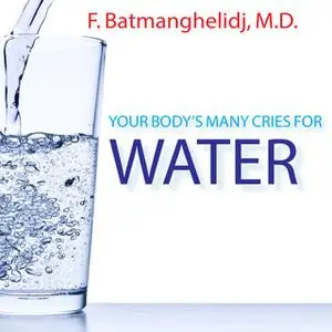 «Your Body's Many Cries For Water» by F. Batmanghelidj