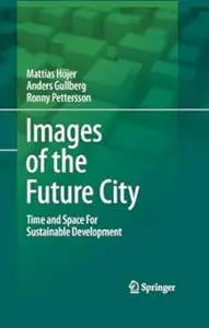 Images of the Future City: Time and Space For Sustainable Development (Repost)