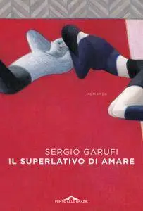 Sergio Garufi - Il superlativo di amare
