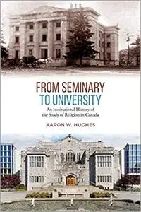 From Seminary to University: An Institutional History of the Study of Religion in Canada