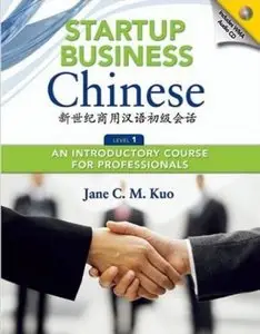 Startup Business Chinese: An Introductory Course for Professionals, Level 1
