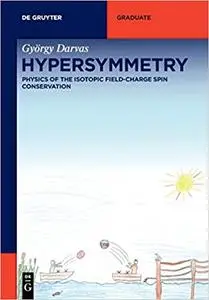 Hypersymmetry: Physics of the Isotopic Field-Charge Spin Conservation