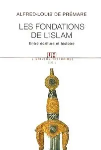 Alfred-Louis de Prémare, "Les fondations de l'islam: Entre écriture et histoire"