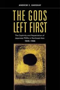 The gods left first : imperial collapse and the repatriation of Japanese from northeast Asia, 1945-56