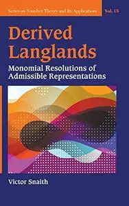Derived Langlands: Monomial Resolutions of Admissible Representations