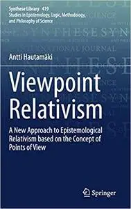 Viewpoint Relativism: A New Approach to Epistemological Relativism based on the Concept of Points of View