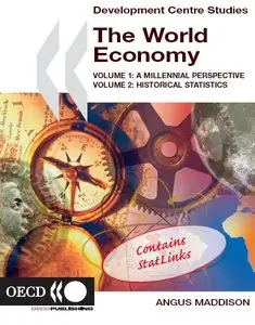 "The World Economy. Volume 1: A Millennial Perspective. Volume 2: Historical Statistics" by Angus Maddison