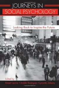 Journeys in Social Psychology: Looking Back to Inspire the Future by Robert V. Levine