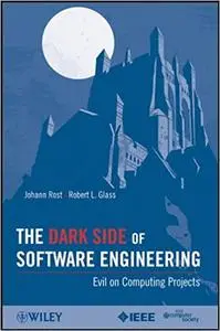 The Dark Side of Software Engineering: Evil on Computing Projects