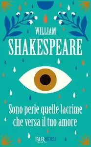 William Shakespeare - Sono perle quelle lacrime che versa il tuo amore