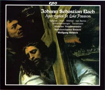 J.S.Bach - Apocryphal St.Luke Passion (BBO - Wolfgang Helbich) [repost, new rip]