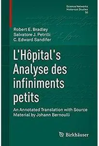 L'Hôpital's Analyse des infiniments petits: An Annotated Translation with Source Material by Johann Bernoulli [Repost]