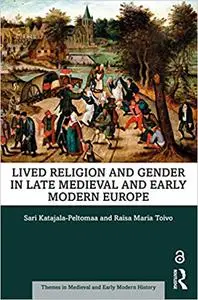 Lived Religion and Gender in Late Medieval and Early Modern Europe