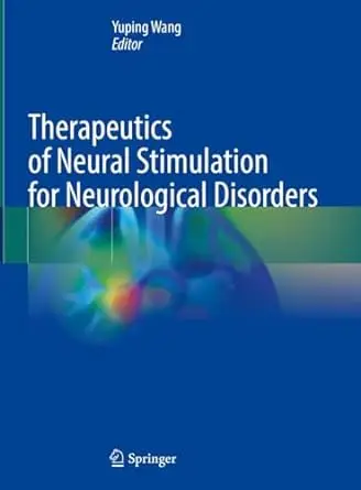 Therapeutics of Neural Stimulation for Neurological Disorders