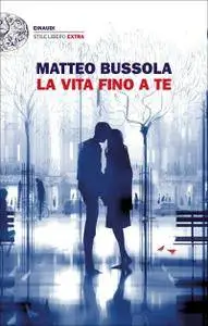 Matteo Bussola - La vita fino a te (Repost)