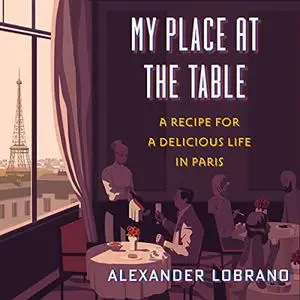 My Place at the Table: A Recipe for a Delicious Life in Paris [Audiobook]