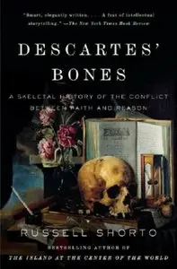 Descartes' Bones: A Skeletal History of the Conflict between Faith and Reason (repost)