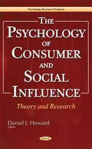 The Psychology of Consumer and Social Influence : Theory and Research