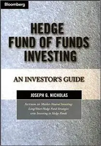 Hedge Fund of Funds Investing: An Investor's Guide