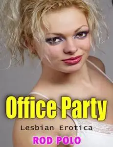 «Office Party (Lesbian Erotica)» by Rod Polo