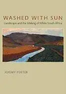 Washed with Sun: Landscape and the Making of White South Africa