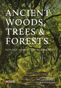 Ancient Woods, Trees and Forests: Ecology, History and Management