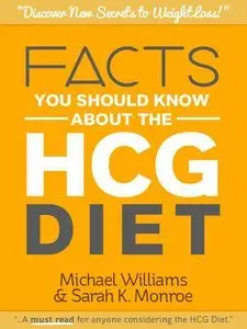 Facts You Should Know About the HCG Diet: Discover New Secrets to Weight Loss with Dr. Simeons HCG Diet Plan (Repost)