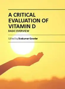 "A Critical Evaluation of Vitamin D: Basic Overview" ed. by Sivakumar Gowder