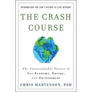 The Crash Course: The Unsustainable Future Of Our Economy, Energy, And Environment with Chris Martenson [repost]