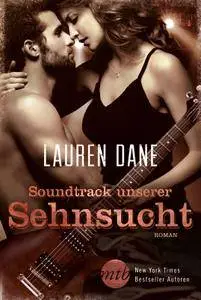 Lauren Dane - Soundtrack unserer Sehnsucht