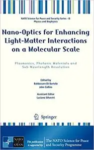 Nano-Optics for Enhancing Light-Matter Interactions on a Molecular Scale: Plasmonics, Photonic Materials and Sub-Wavelen