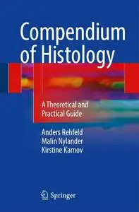 Compendium of Histology: A Theoretical and Practical Guide (Repost)