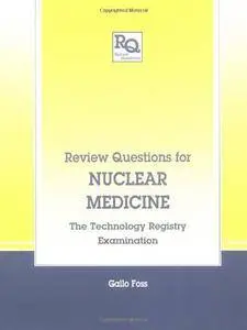 Review Questions for Nuclear Medicine: The Technology Registry Examination