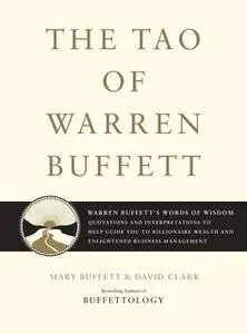 «The Tao of Warren Buffett» by Mary Buffett,David Clark