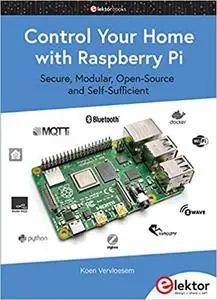 Control Your Home with Raspberry Pi: Secure, Modular, Open-Source and Self-Sufficient