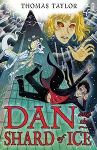 «Dan and the Shard of Ice» by Thomas Taylor