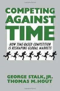 Competing Against Time: How Time-Based Competition is Reshaping Global Markets